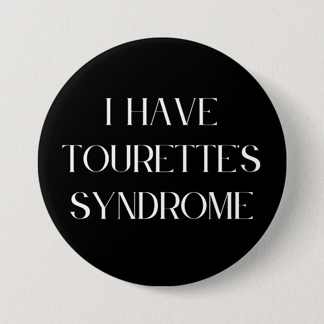 I Have Tourette's Syndrome 7.5 Cm Round Badge (Front)