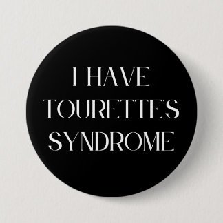 I Have Tourette's Syndrome 7.5 Cm Round Badge