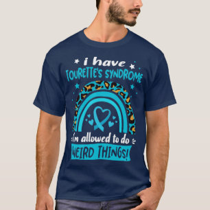I Have Tourettes Syndrome i am allowed to do Weird T-Shirt