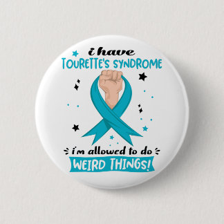 I Have Tourette's Syndrome I'm Allowed To Do Weird 6 Cm Round Badge