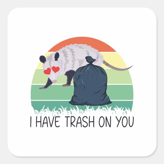 I have trash on you funny possum meme square sticker (Front)