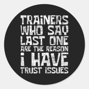 I Have Trust Issues - Health Fitness Trainer Gym I Classic Round Sticker