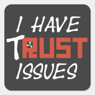 I have tRUST issues RWC Square Sticker