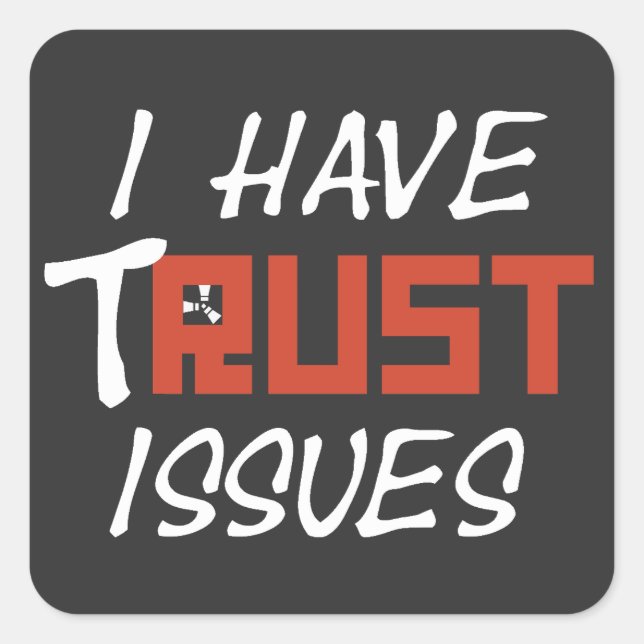 I have tRUST issues RWC Square Sticker (Front)