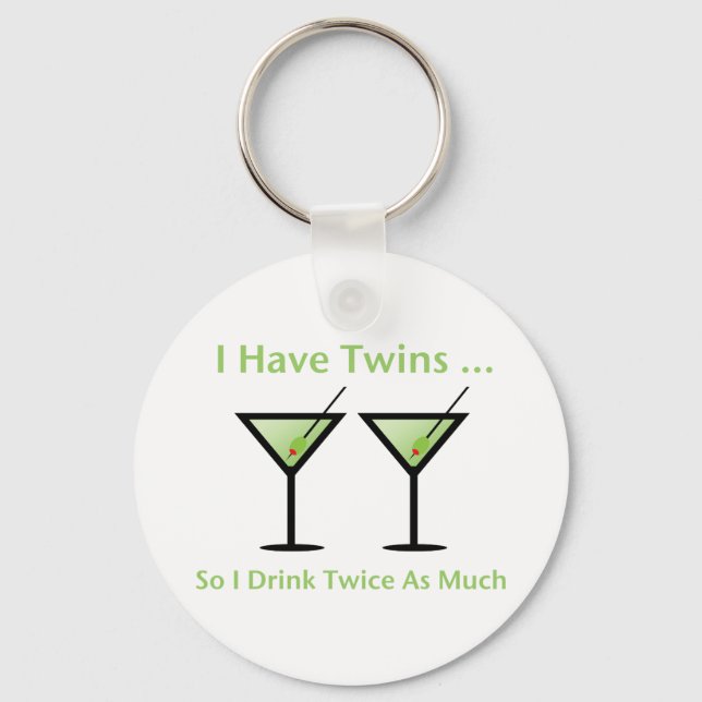 I Have Twins, So I Drink Twice As Much Key Ring (Front)