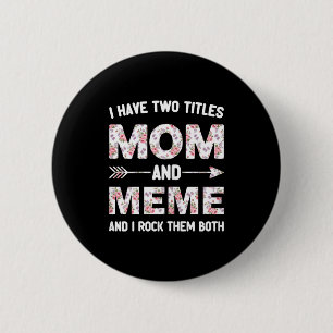 I have two 2 titles mom and meme floral flower 6 cm round badge