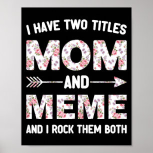 I have two 2 titles mom and meme floral flower  poster