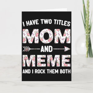 I have two 2 titles mum and meme floral flower card
