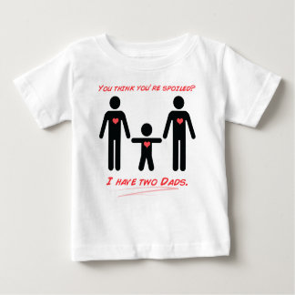 I have two Dads Baby T-Shirt