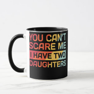 I Have Two Daughters Funny Dad Gift  Mug