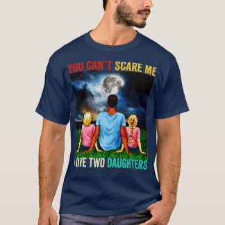 I Have Two Daughters Funny Dad Joke Gift T-Shirt