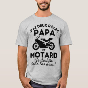 I have two roles, Dad and Motard. T-Shirt