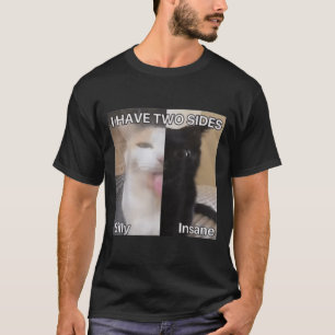 I Have Two Sides Silly Insane Cat Funny For Men Wo T-Shirt