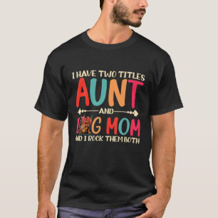 I Have Two Titles Aunt And Doberman Dog Mom Funny T-Shirt