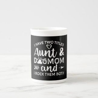 I Have Two Titles Aunt And Dog Mum Gift For Aunt Bone China Mug