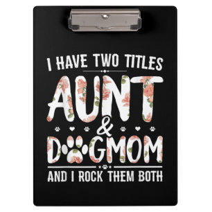 I Have Two Titles Aunt And Dog Mum Gift For Aunt Clipboard