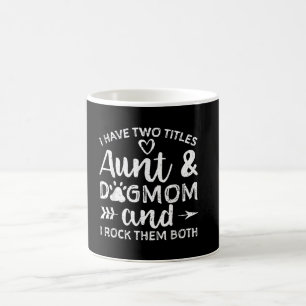 I Have Two Titles Aunt And Dog Mum Gift For Aunt Coffee Mug