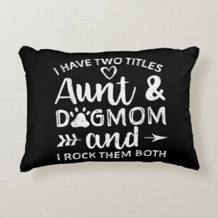 I Have Two Titles Aunt And Dog Mum Gift For Aunt Decorative Cushion