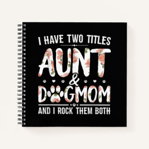 I Have Two Titles Aunt And Dog Mum Gift For Aunt Notebook
