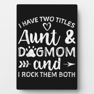 I Have Two Titles Aunt And Dog Mum Gift For Aunt Plaque