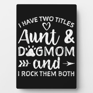 I Have Two Titles Aunt And Dog Mum Gift For Aunt Plaque