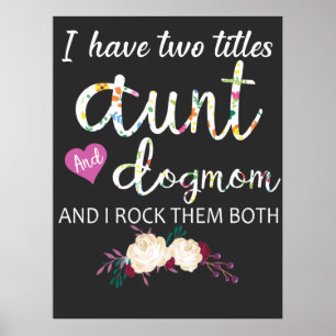 i have two titles aunt and dog mum poster