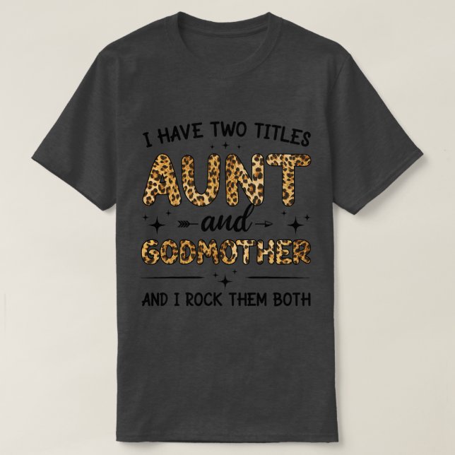 I Have Two Titles Aunt And Godmother Leopard Mothe T-Shirt (Design Front)