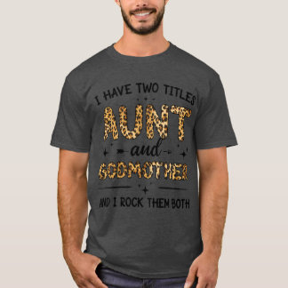 I Have Two Titles Aunt And Godmother Leopard Mothe T-Shirt
