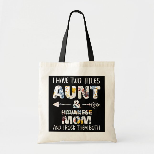I Have Two Titles Aunt And Havanese Mum Dog Lover Tote Bag (Front)
