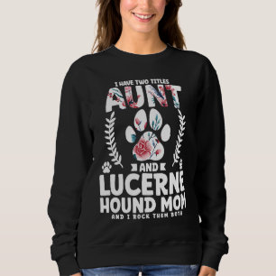 I have two titles aunt and lucerne hound mom sweatshirt