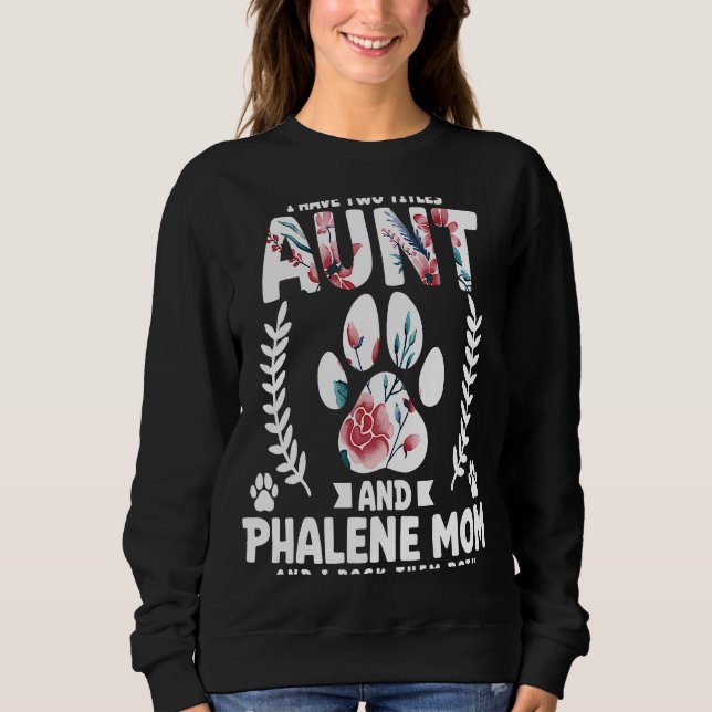 I have two titles aunt and phalene mum sweatshirt (Front)