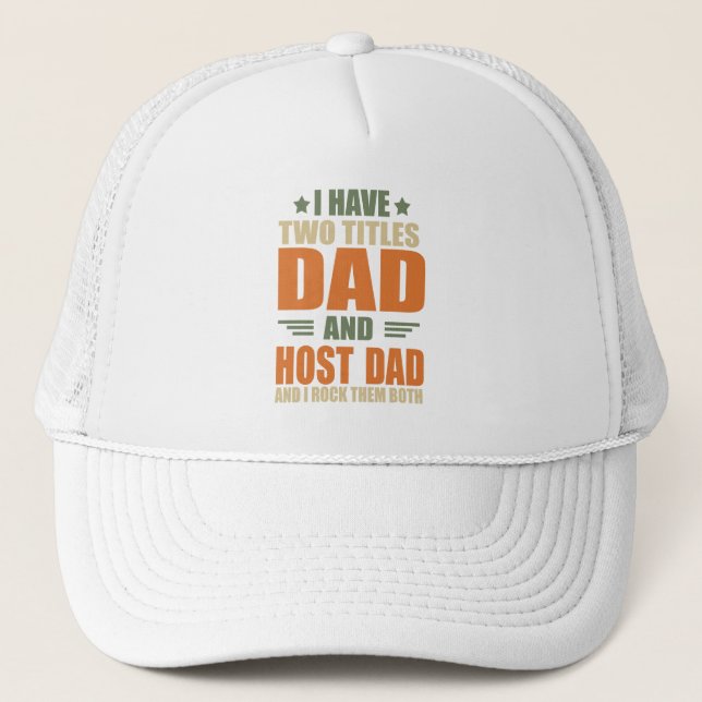 I have two titles best host dad fathers day ideas trucker hat (Front)