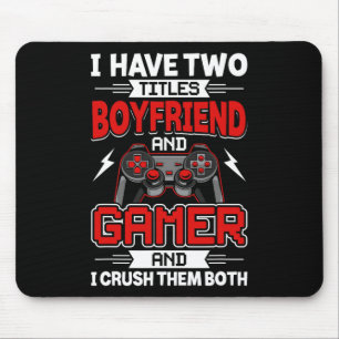 I Have Two Titles Boyfriend And Gamer Video Gamer  Mouse Pad