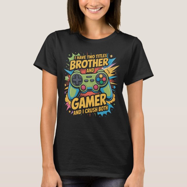 I have two titles brother and gamer Boy Kids  T-Shirt (Front)