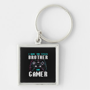 I Have Two Titles Brother And Gamer Key Ring