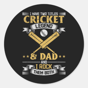 I Have Two Titles Cricket Legend And Dad Cricket P Classic Round Sticker