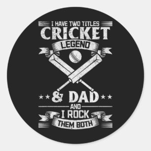 I Have Two Titles Cricket Legend And Dad Cricket P Classic Round Sticker