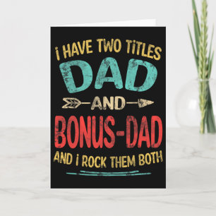 I Have Two Titles Dad And Bonus-dad Funny Father&# Card