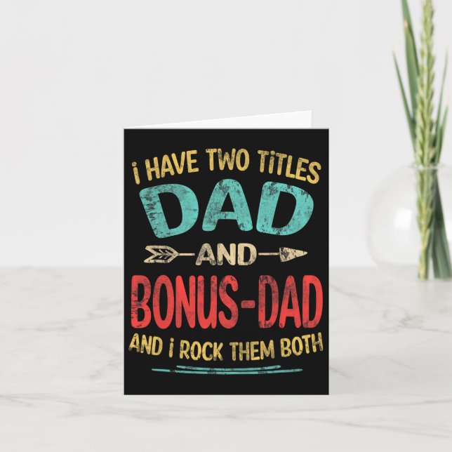 I Have Two Titles Dad And Bonus-dad Funny Father&# Card (Front)