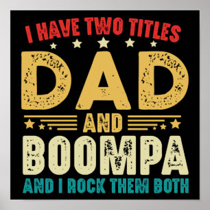 I Have Two Titles Dad And Boompa Father's Day Poster