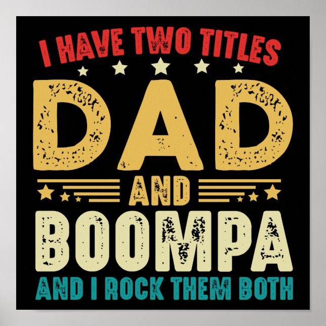I Have Two Titles Dad And Boompa Father's Day Poster (Front)