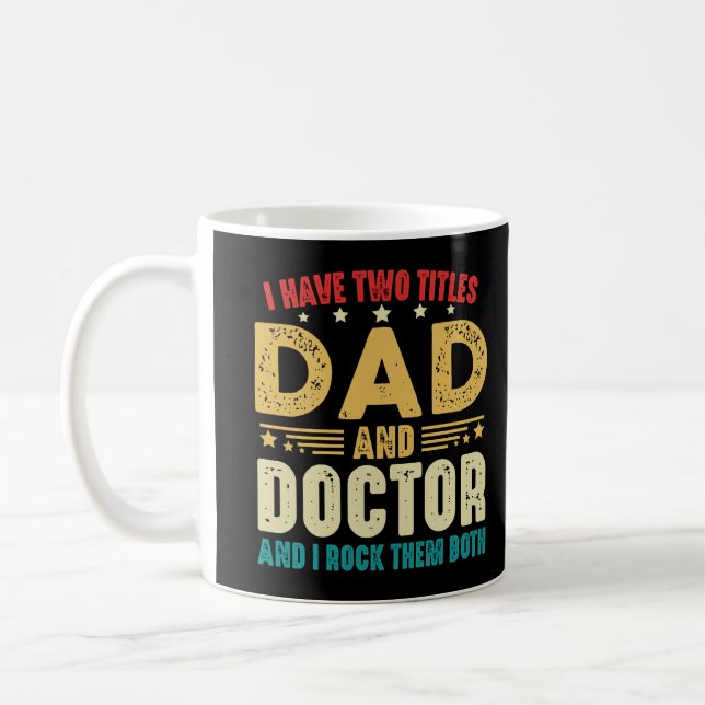 I Have Two Titles Dad And Doctor Father's Day Coffee Mug (Left)