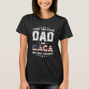 I Have Two Titles Dad And Gaga  Dad Grandpa T-Shirt