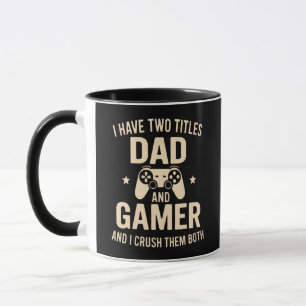 I Have Two Titles Dad And Gamer Funny Gaming Fathe Mug