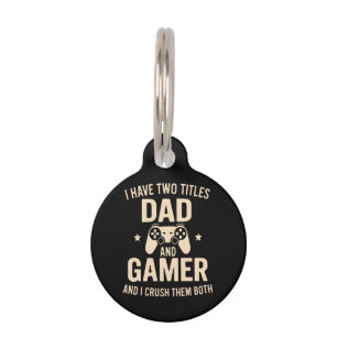 I Have Two Titles Dad And Gamer Funny Gaming Fathe Pet Tag