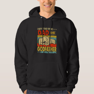 I Have Two Titles Dad And Godfather Fathers Day Hoodie