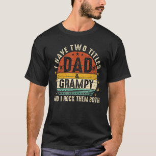 I Have Two Titles Dad And Grampy I Rock Them Both T-Shirt