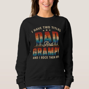 I Have Two Titles Dad And Grampy Men Retro Decor G Sweatshirt