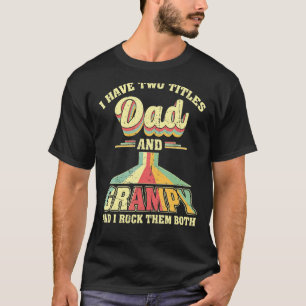 I Have Two Titles Dad And Grampy Men Retro Decor G T-Shirt