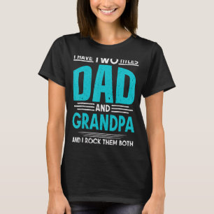 I Have Two Titles Dad And Grandpa And I Rock Them  T-Shirt